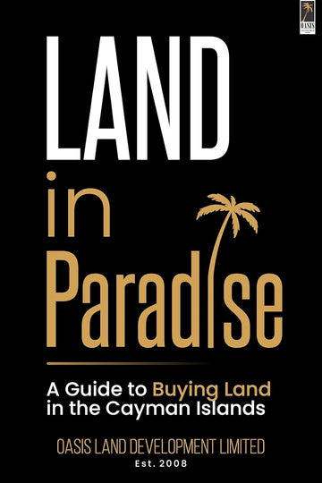 Land in Paradise - The definitive guide to buying Cayman Islands freehold land